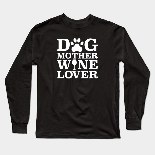Dog Mother Wine Lover Long Sleeve T-Shirt by Yule
